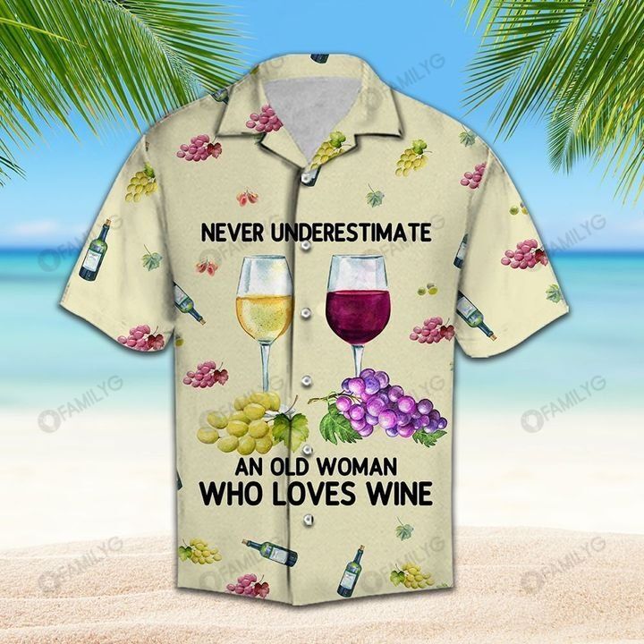 Wine Shirt - Never Underestimate An Old Woman Who Loves Wine Hawaiian Shirt{Size}