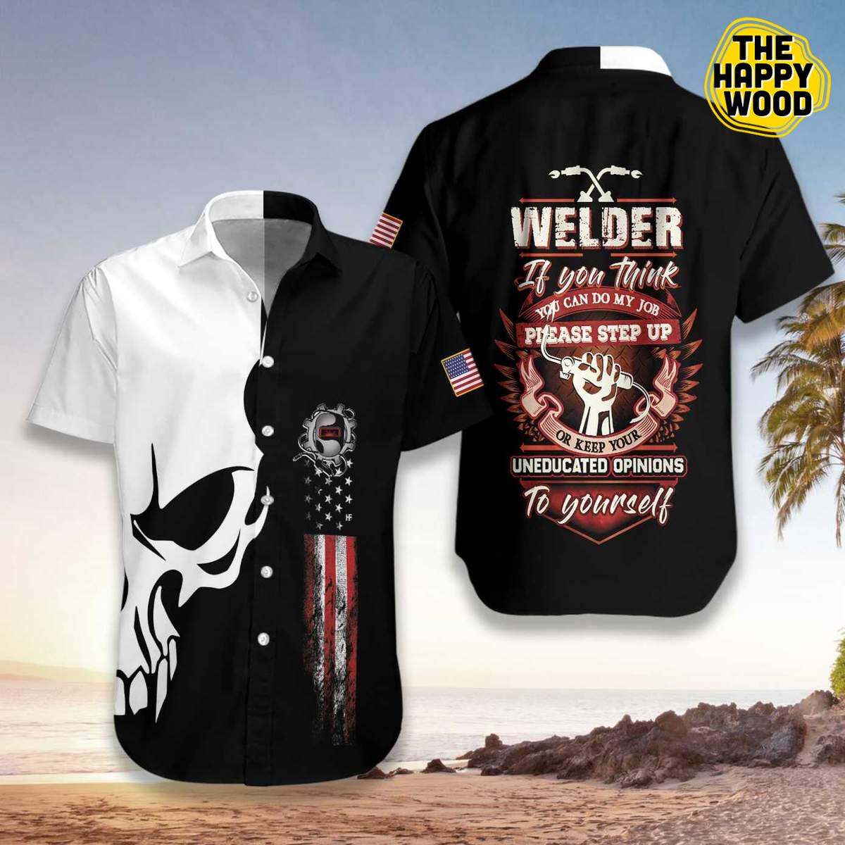 Welder Proud Skull If You Think You Can Do My Job Please Step Up Hawaiian Hawaii Shirt{Size}