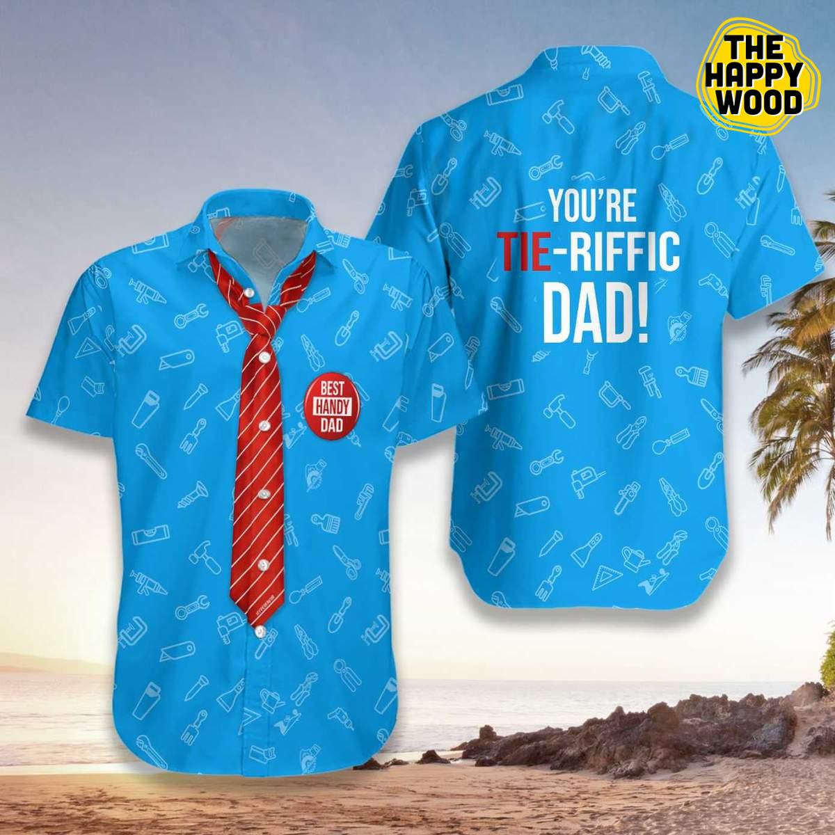 You Are Tieriffic Handy Dad Hawaiian Hawaii Shirt{Size}