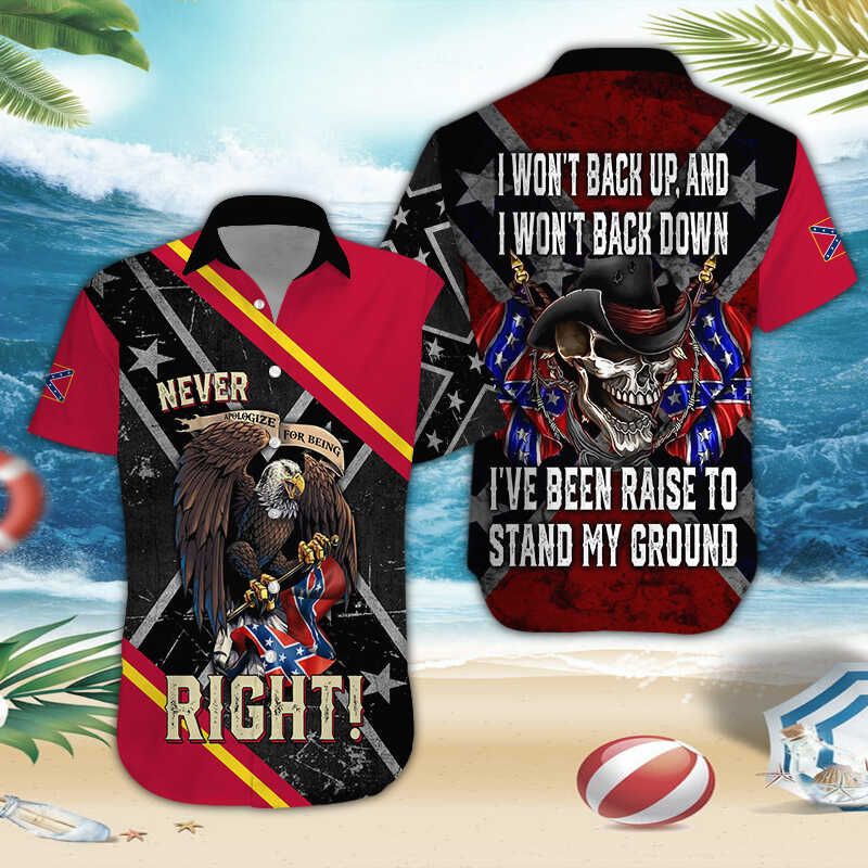 Southern Never Right I Wont Back Up And I Wont Back Down Hawaiian Shirt{Size}