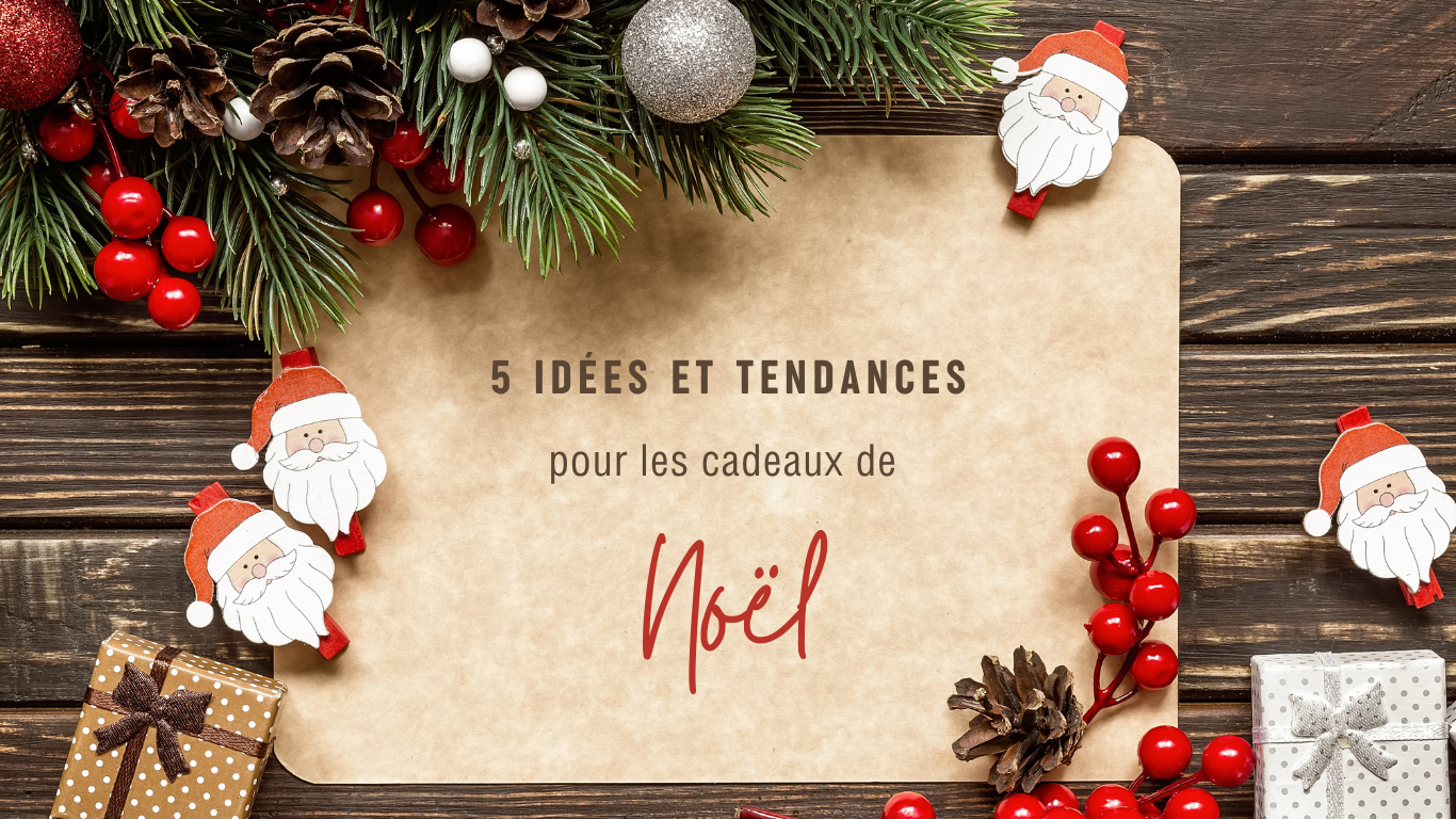 5 idées de cadeaux pour Noël