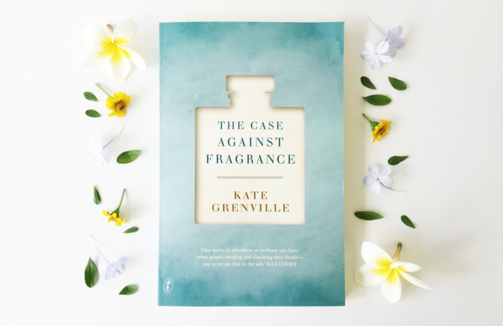 The Case Against Fragrance - Kate Grenville
