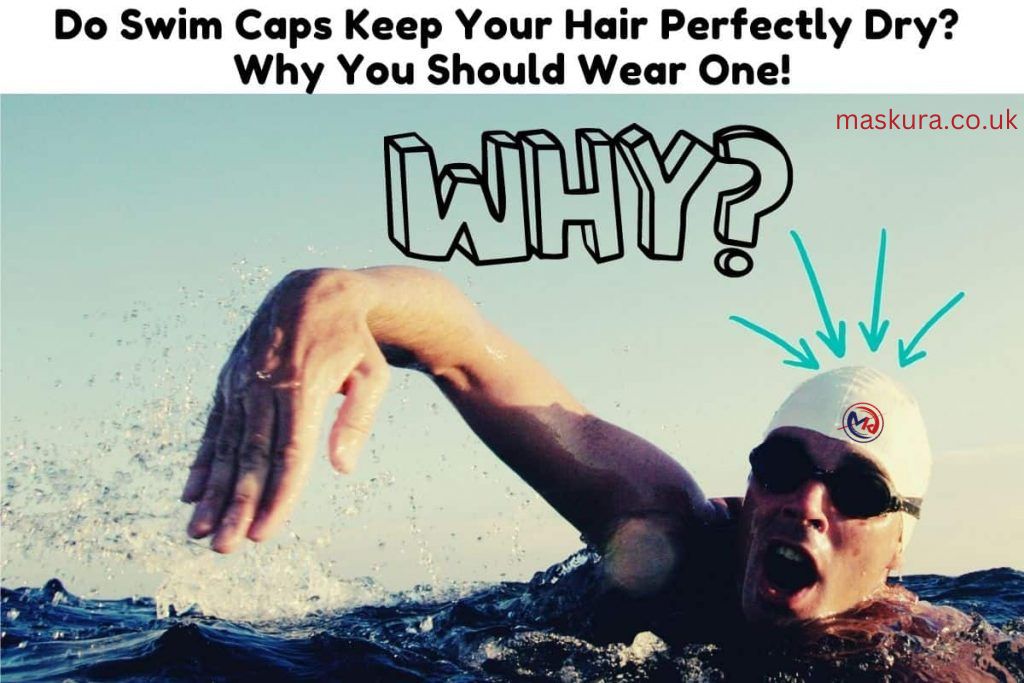 Do Swimming Caps Keep Your Hair Dry? - Maskura - Get Trendy, Get Fit