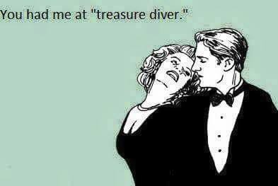 You Had Me at Treasure Diver