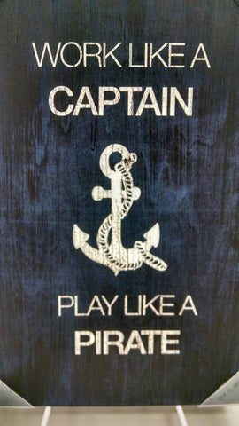 Work Like a Captain Play Like a Pirate