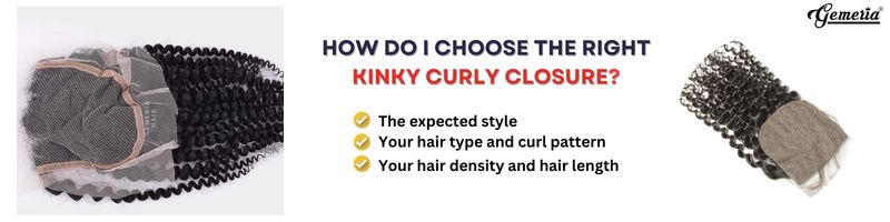 How do I choose the right kinky curly closure?