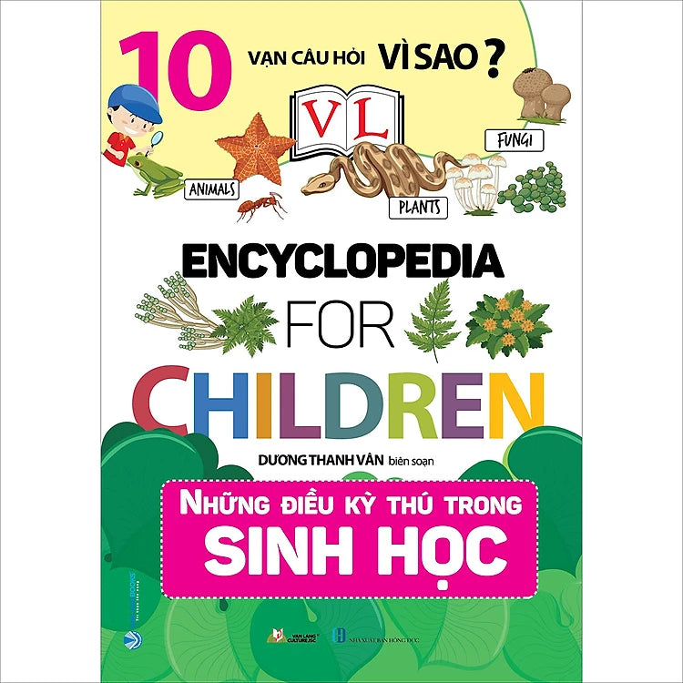 10 Vạn Câu Hỏi Vì Sao - Những Điều Kỳ Thú Trong Sinh Học