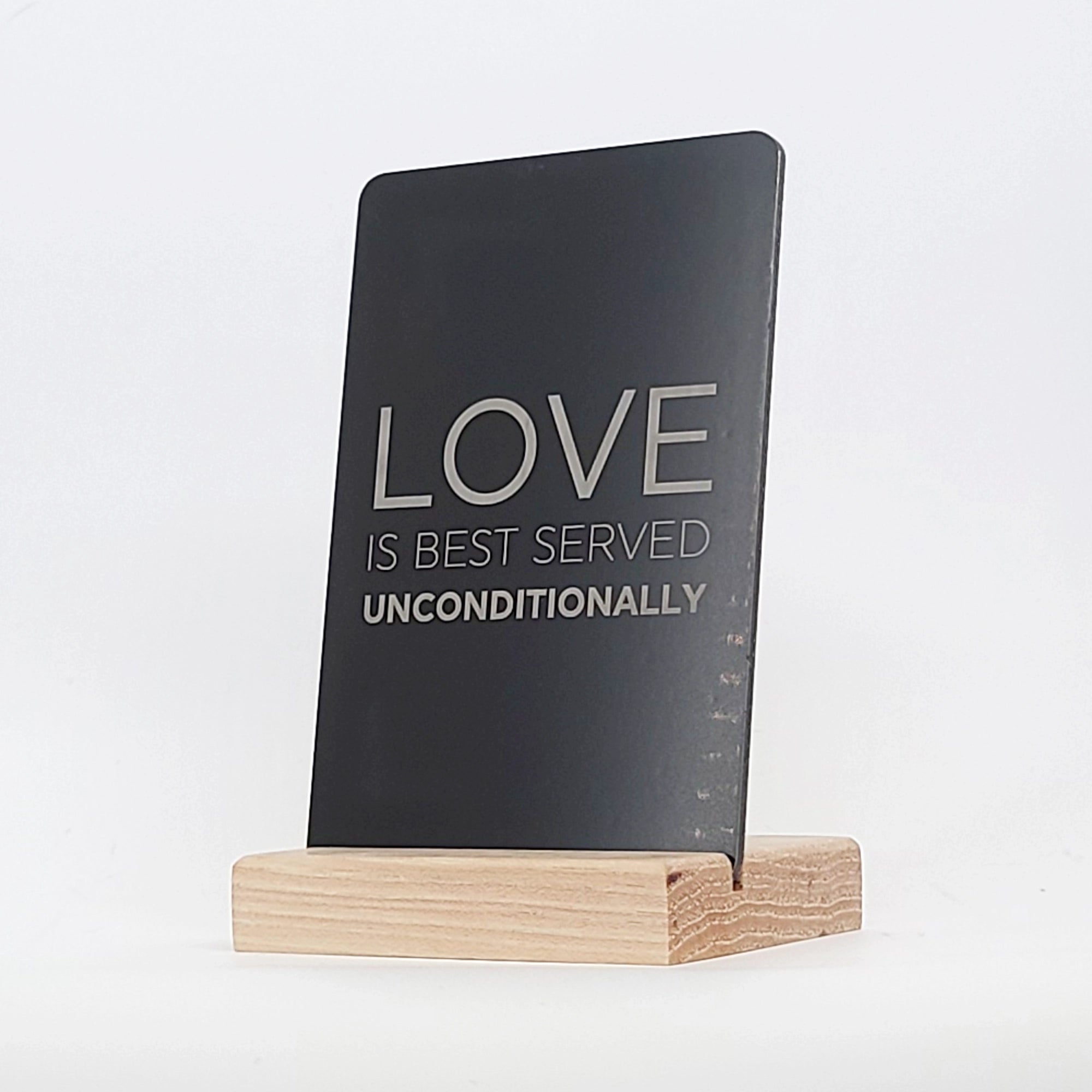 Love is Best Served Unconditionally Aluminum Composite Shelf Sign - LEA003