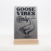 Goose Vibes Only Aluminum Composite Shelf Sign - LEA007