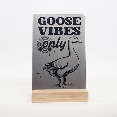 Goose Vibes Only Aluminum Composite Shelf Sign - LEA007