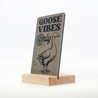 Goose Vibes Only Aluminum Composite Shelf Sign - LEA007