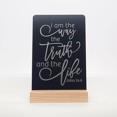 I am The Way the Truth and the Live Aluminum Composite Shelf Sign - LEA009