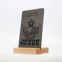 Let Me Tell You about My Jesus Aluminum Composite Shelf Sign