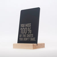You Miss 100% of The Shots You Don't Take Aluminum Composite Shelf Sign