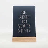 Be Kind to Your Mind Aluminum Composite Shelf Sign - LEA022
