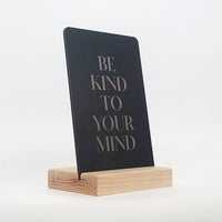 Be Kind to Your Mind Aluminum Composite Shelf Sign - LEA022