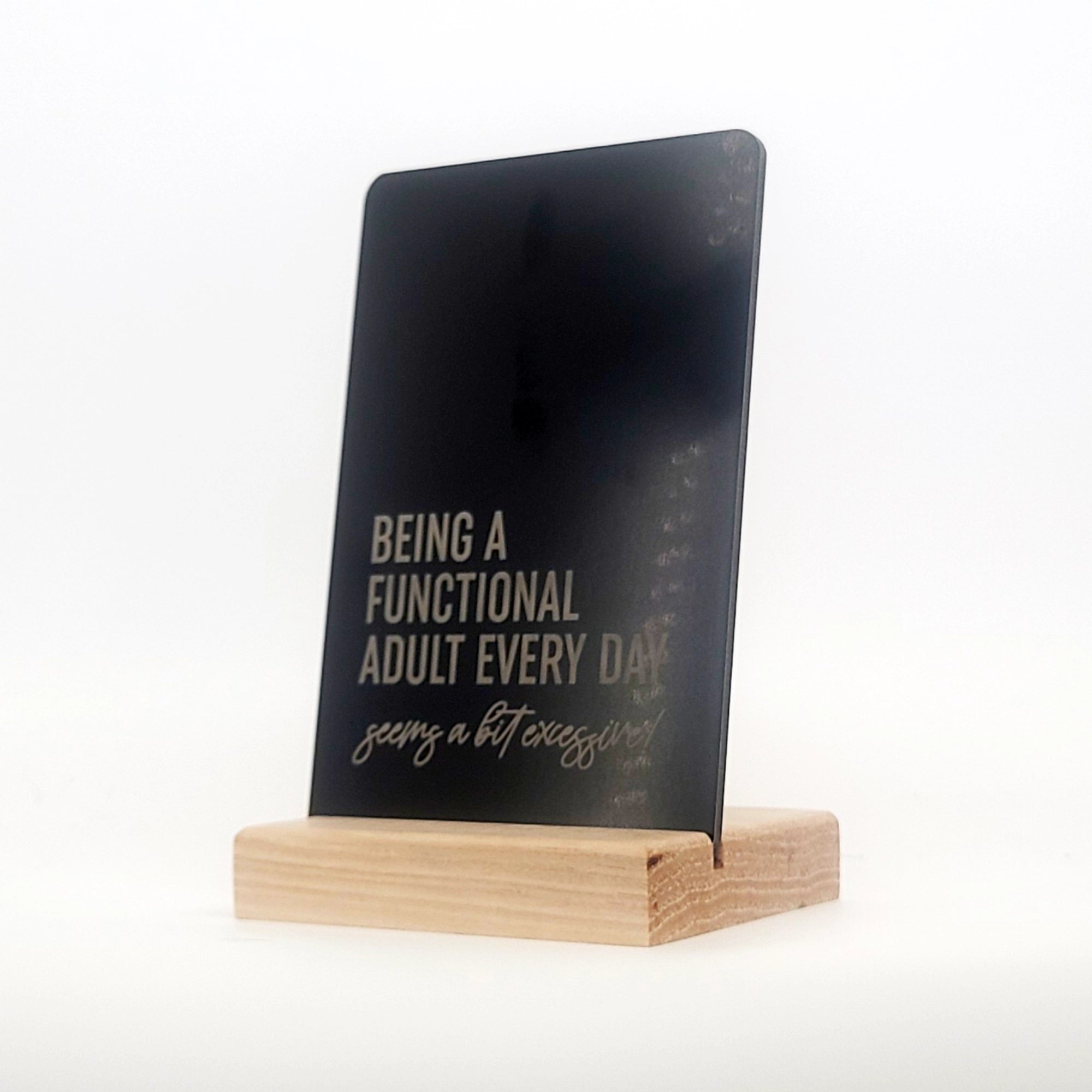Being a Functional Adult Aluminum Composite Shelf Sign - LEA038