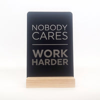 Nobody Cares Work Harder Aluminum Composite Shelf Sign - LEA042