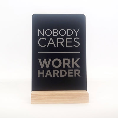 Nobody Cares Work Harder Aluminum Composite Shelf Sign - LEA042