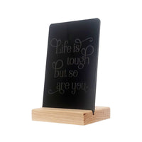 Life is Tough But So Are You Aluminum Composite Shelf Sign - LEA051