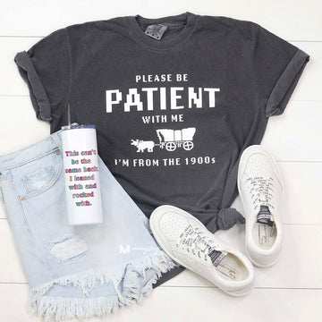PREORDER - Please Be Patient with Me Graphic Tee (Multiple Color Options)