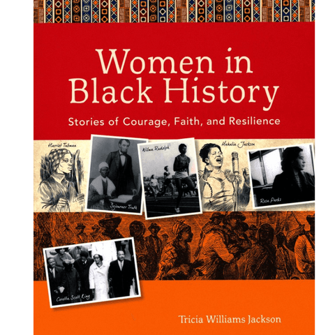 Women in Black History: Stories of Courage, Faith, and Resilience by Tricia Williams Jackson