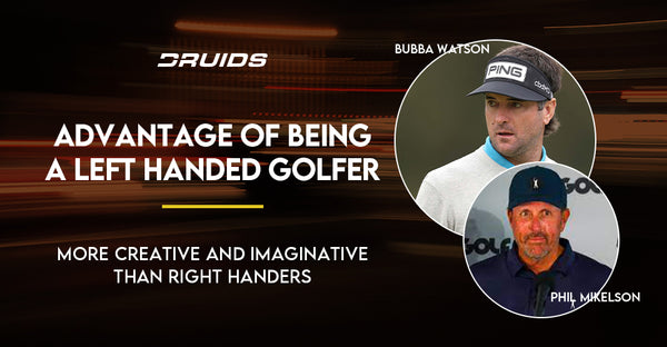 Druids: Advantage Of Being a Left Handed Golfer