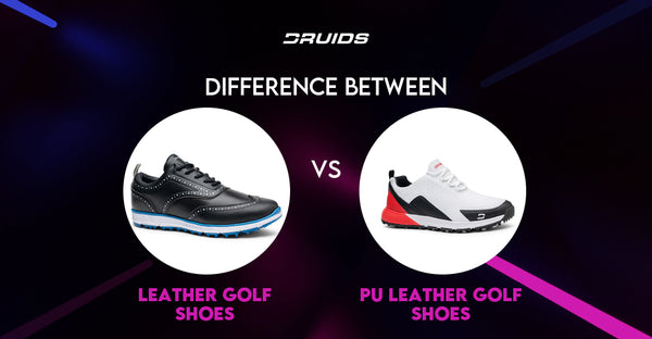 Différence entre les Chaussures de Golf en Cuir et les Chaussures de Golf en Cuir PU
