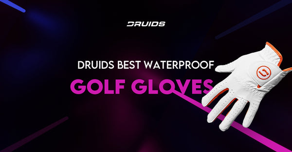 Los mejores guantes de golf impermeables de Druids
