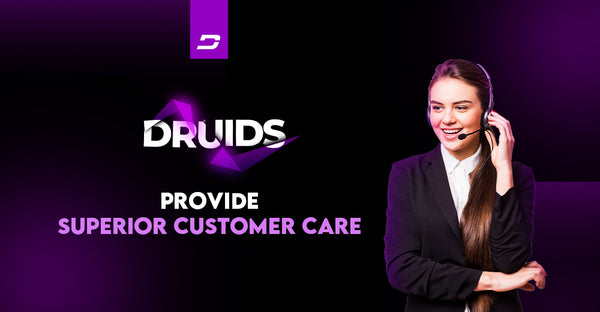 Druids Provide Superior Customer Care