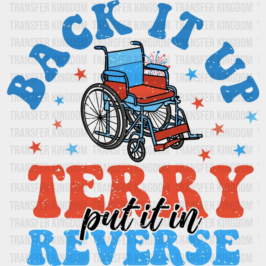 Back It Up Terry Put It In Reverse - 4th Of July DTF Transfer