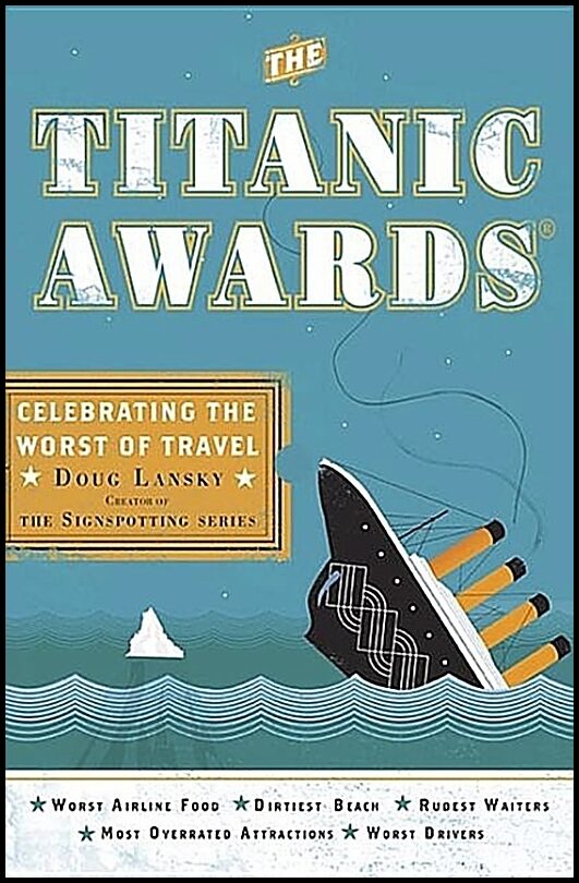 Sök: Doug Lansky | Titanic Awards : Celebrating the Worst of Travel –  h:ström - Text & Kultur