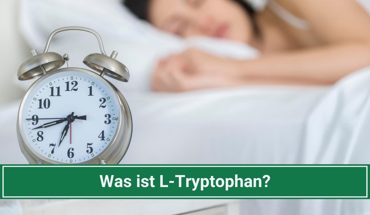 Ein Wecker und eine Frau die im Hintergrund schläft. Im Vordergrund die Aufschrift: Was ist L-Tryptophan?