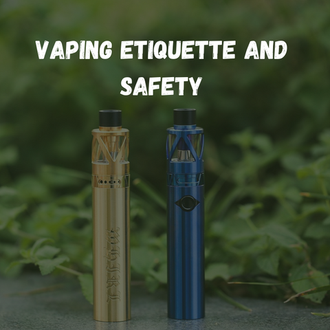Vaping Etiquette and Safety