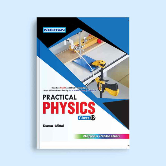 Nootan UP Board Physics Practical Text Book For Class 12th - Academic Year 2024-25 By Kumar-Mittal - Nageen Prakashan