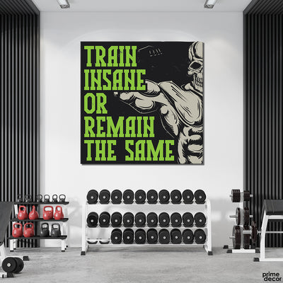 Train Insane Or Remain The Same Green Black (Single Panel) Gym Wall Art