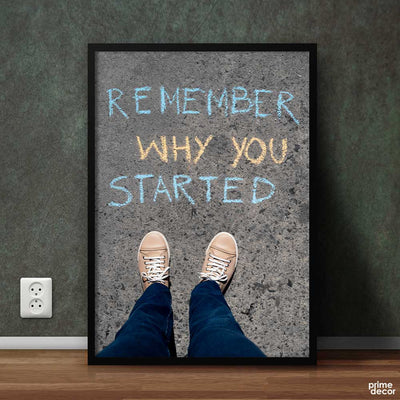 Remember Why you Started | Motivational Poster Wall Art