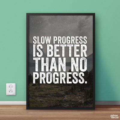 Slow Progress is Better Than No Progress | Motivational Poster Wall Art