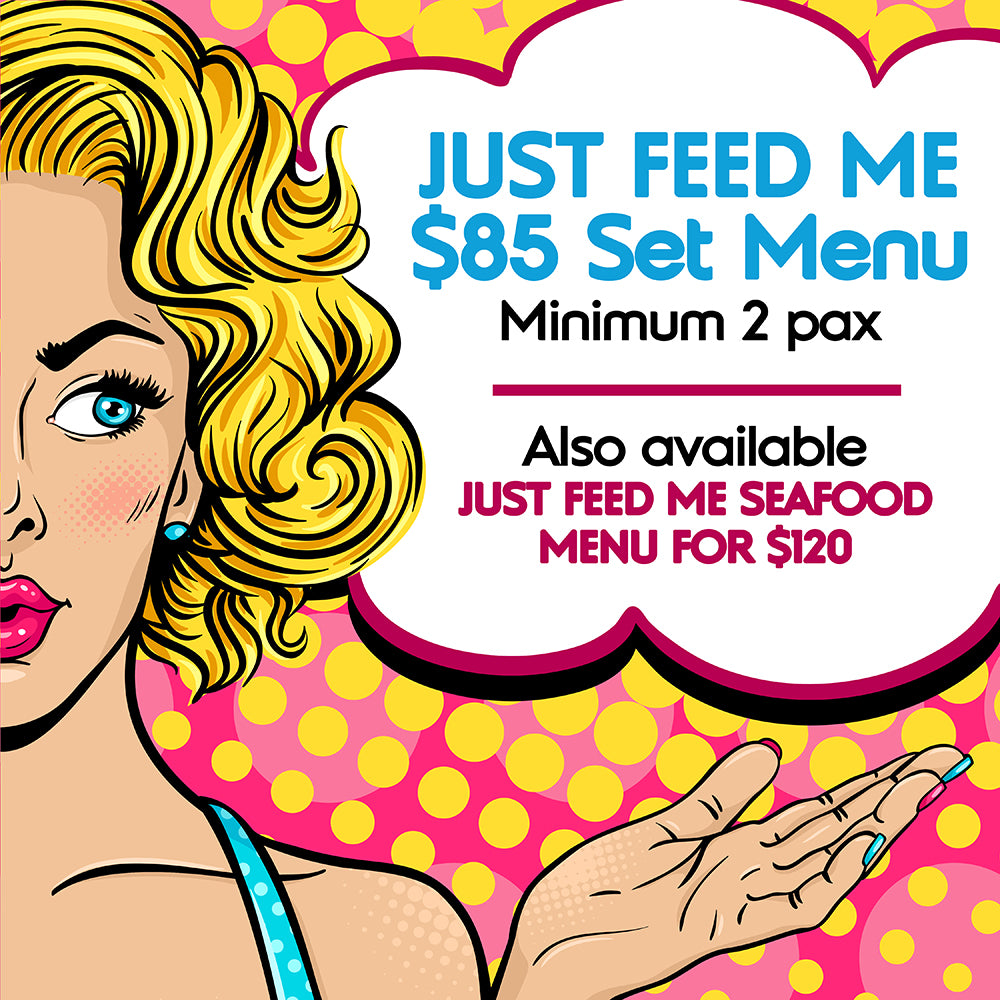 JUST FEED ME MENU AVAILABLE