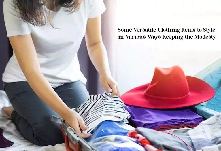 Some Versatile Clothing Items to Style in Various Ways Keeping the Modesty