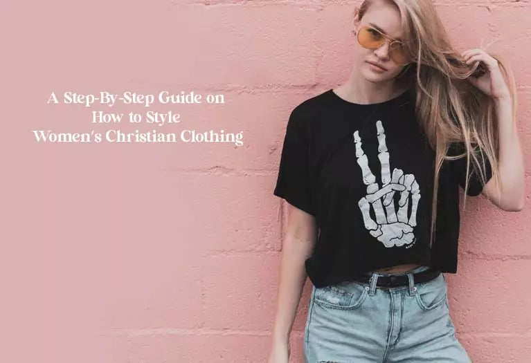 A Step-By-Step Guide on How to Style Women’s Christian Clothing