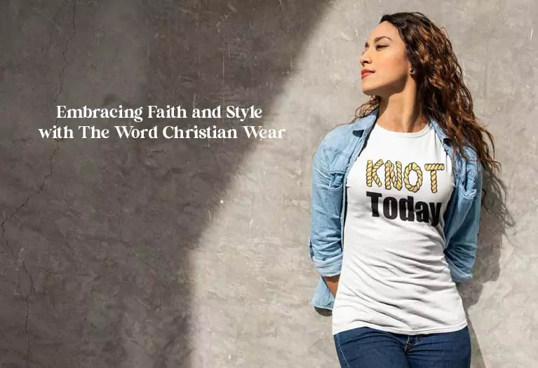 Embracing Faith and Style with The Word Christian Wear