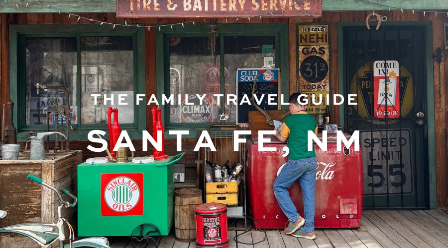 Family travel guide to Santa Fe, NM