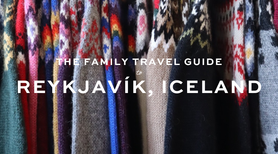 Family travel guide to Reykjavik, Iceland