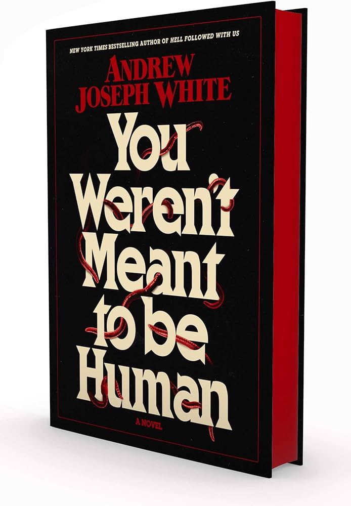 PREORDER - You Weren't Meant to Be Human by Andrew Joseph White (9/9/25)