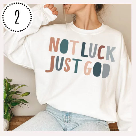 white sweatshirt that says NOT LUCK JUST GOD - christian friendship gift