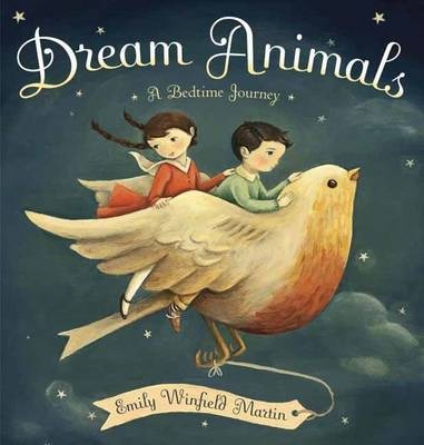 Dream Animals by Emily Winfield Martin