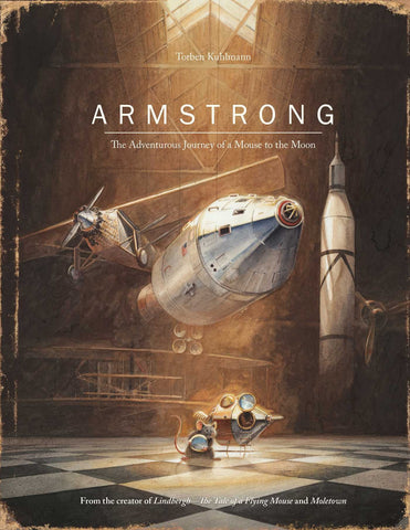 Armstrong: The Adventurous Journey of a Mouse to the Moon by Torben Kuhlmann