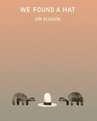 We Found A Hat by Jon Klassen