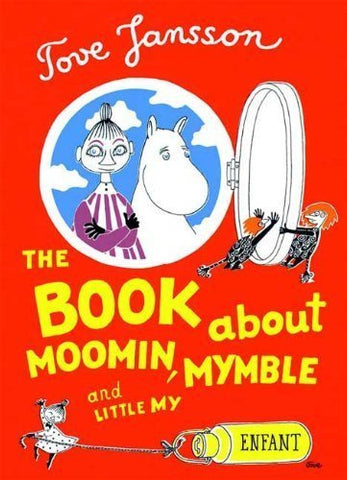 Tove Jansson: The Book about Moomin, Mymble and Little My